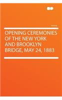 Opening Ceremonies of the New York and Brooklyn Bridge, May 24, 1883