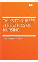 Talks to Nurses: The Ethics of Nursing