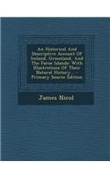 An Historical and Descriptive Account of Iceland, Greenland, and the Faroe Islands: With Illustrations of Their Natural History... - Primary Source E