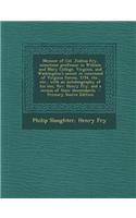 Memoir of Col. Joshua Fry, Sometime Professor in William and Mary College, Virginia, and Washington's Senior in Command of Virginia Forces, 1754, Etc.