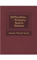 Difficulties... - Primary Source Edition
