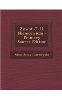 Zywot J. U. Niemcewicza - Primary Source Edition