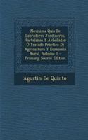 Novisima Quia de Labradores Jardineros, Hortelanos y Arbolistas: O Tratado Practico de Agricultura y Economia Rural, Volume 1: O Tratado Practico de Agricultura y Economia Rural, Volume 1