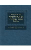 Individual and Group Behavior in a Coal Mine Disaster - Primary Source Edition