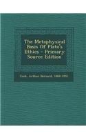 The Metaphysical Basis of Plato's Ethics: (English)