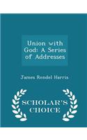 Union with God: A Series of Addresses - Scholar's Choice Edition