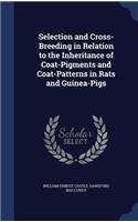 Selection and Cross-Breeding in Relation to the Inheritance of Coat-Pigments and Coat-Patterns in Rats and Guinea-Pigs