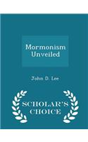 Mormonism Unveiled - Scholar's Choice Edition: (English)