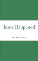 Jesus Happened