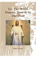 Let The World Prepare, Jesus Is At The Door