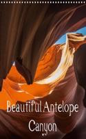 Beautiful Antelope Canyon 2018: Antelope Canyon is Located Near Page on Navajo Nation Land, Just Outside of the Glen Canyon National Recreation Area.(Calvendo Places)