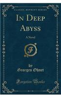 In Deep Abyss: A Novel (Classic Reprint)