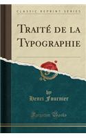 Traité de la Typographie (Classic Reprint): (French)