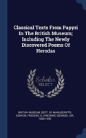 Classical Texts From Papyri In The British Museum; Including The Newly Discovered Poems Of Herodas