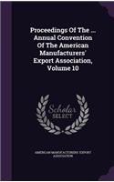 Proceedings of the ... Annual Convention of the American Manufacturers' Export Association, Volume 10