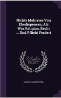 Nichts Mehreres Von Ehedispensen, ALS Was Religion, Recht ... Und Pflicht Fordert
