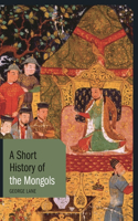 A Short History of the Mongols (Short Histories)