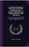 A Candid and Impartial Discussion of the False Reasonings, Gross Misrepresentations, and Studied Fallacies of two Late Pieces: The Former Written to Vilify The Inhabitants of one end of This Island, And The Latter, of The Other: Together With a Fair And