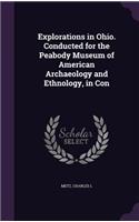 Explorations in Ohio. Conducted for the Peabody Museum of American Archaeology and Ethnology, in Con