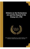Debates on the Declaratory Act and the Repeal of the Stamp Act, 1766