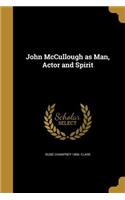 John McCullough as Man, Actor and Spirit