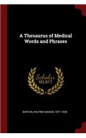 A Thesaurus of Medical Words and Phrases