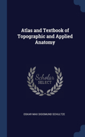 Atlas and Textbook of Topographic and Applied Anatomy