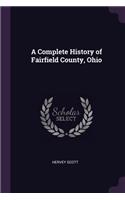 A Complete History of Fairfield County, Ohio