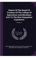 Report of the Board of Trustees of the College of Agriculture and Mechanic Arts to the New Hampshire Legislature; Volume 21