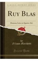 Ruy Blas: Dramma Lirico in Quattro Atti (Classic Reprint)