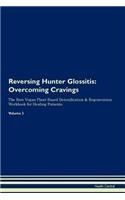 Reversing Hunter Glossitis: Overcoming Cravings The Raw Vegan Plant-Based Detoxification & Regeneration Workbook for Healing Patients. Volume 3
