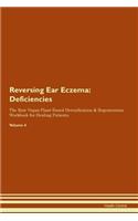 Reversing Ear Eczema: Deficiencies The Raw Vegan Plant-Based Detoxification & Regeneration Workbook for Healing Patients. Volume 4