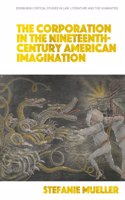The Corporation in the Nineteenth-Century American Imagination
