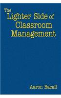 Lighter Side of Classroom Management