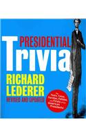 Presidential Trivia: The Feats, Fates, Families, Foibles, and Firsts of Our American Presidents