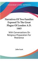 Narratives Of Two Families Exposed To The Great Plague Of London A.D. 1665: With Conversations On Religious Preparation For Pestilence