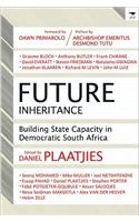 Future Inheritance: Building State Capacity in Democratic South Africa