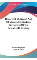 History Of Mediaeval And Of Modern Civilization, To The End Of The Seventeenth Century: (English)