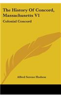 History Of Concord, Massachusetts V1: Colonial Concord