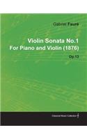 Violin Sonata No.1 by Gabriel Faur for Piano and Violin (1876) Op.13