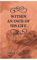 Within an Inch of His Life