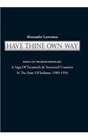 Have Thine Own Way: Book 4 of the Goins Bricolage: A Saga of Tecumseh & Stonewall Counties in the State of Indiana: 1989-1994(Goins Bricolage)