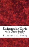 Understanding Words with Orthography