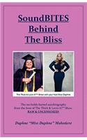 Soundbites Behind the Bliss: The No-Holds-Barred Autobiography from the Host of the Thick & Lovin It!(tm) Show. Raw and Uncensored!