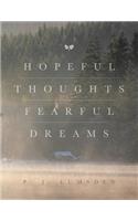 Hopeful Thoughts Fearful Dreams