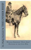 The Other Feud: William Anderson Devil Anse Hatfield in the Civil War