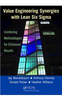 Value Engineering Synergies with Lean Six Sigma: Combining Methodologies for Enhanced Results