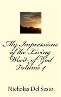 My Impressions of the Living Word of God Volume 4