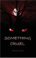 Something Cruel