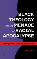 Black Theology and the Menace of Racial Apocalypse